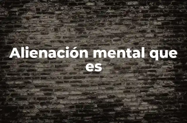 Alienación Mental que es