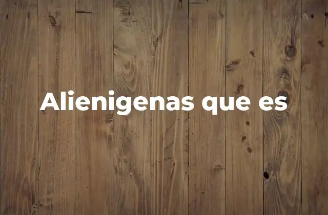 Alienigenas que es 2 El concepto de vida más allá de la Tierra