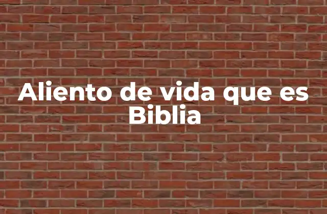 Aliento de Vida que es Biblia