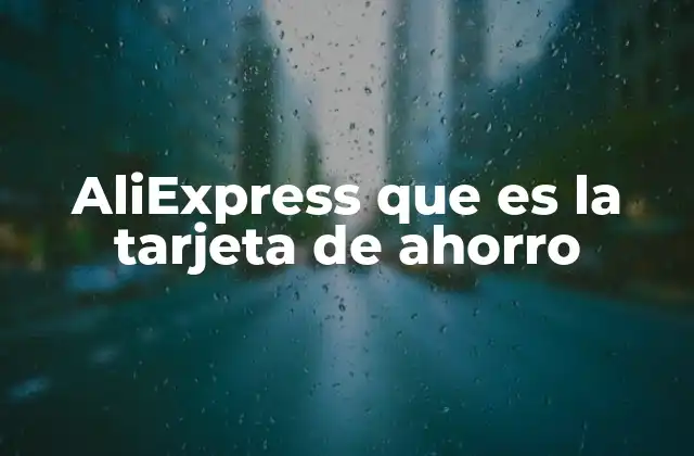 Aliexpress que es la Tarjeta de Ahorro