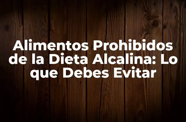 Alimentos Prohibidos de la Dieta Alcalina: Lo que Debes Evitar 2 ¿Qué son los Alimentos Acidificantes?
