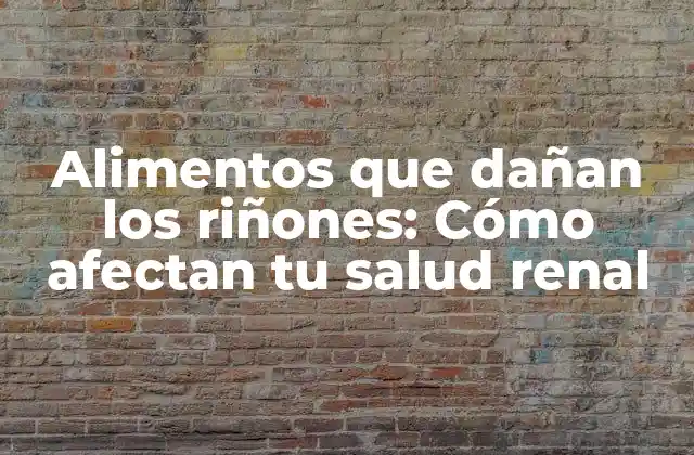 Alimentos que Dañan los Riñones: Cómo Afectan Tu Salud Renal 2 Los alimentos procesados: una amenaza para la salud renal
