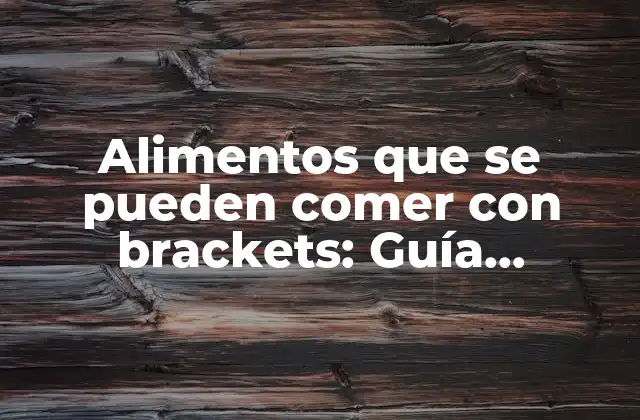 Alimentos que Se Pueden Comer con Brackets: Guía Completa 2 Alimentos blandos y suaves: Los mejores amigos de los brackets