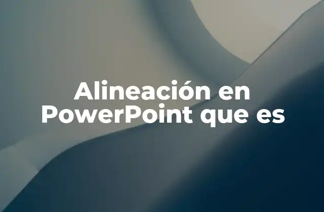Alineación en Powerpoint que es 2 Cómo mejorar la estética de una presentación mediante la alineación