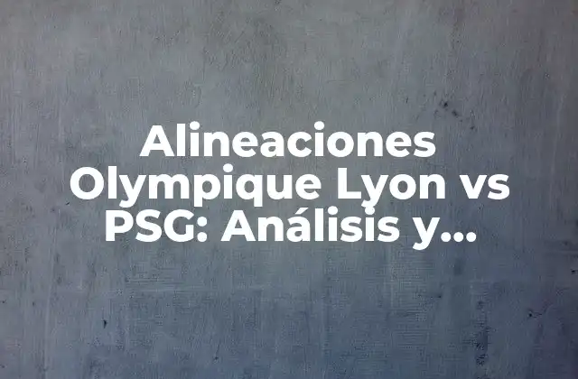 Análisis de las Alineaciones del Olympique Lyon