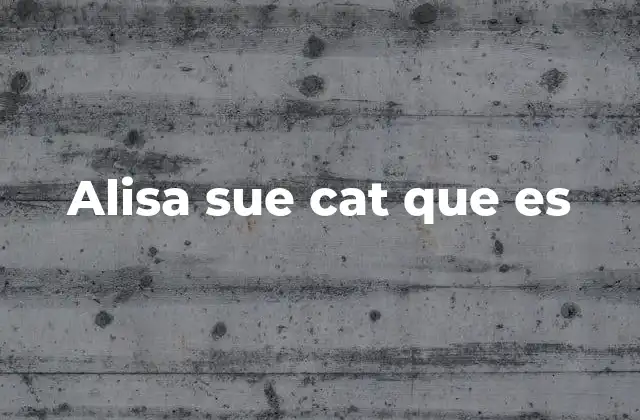 Alisa Sue Cat que es