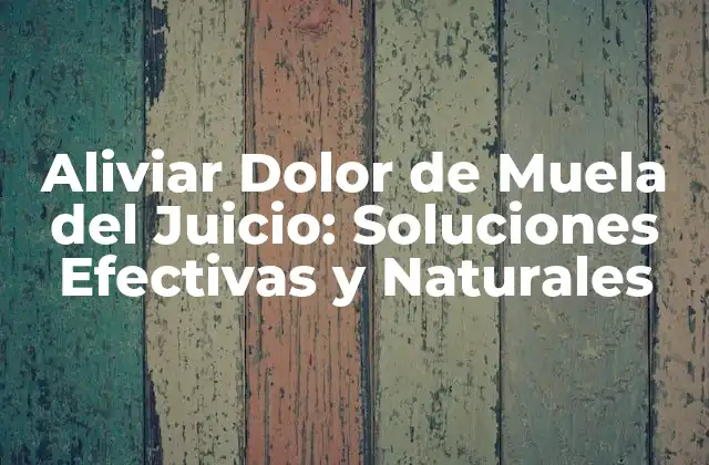 Aliviar Dolor de Muela Del Juicio: Soluciones Efectivas y Naturales 2 ¿Qué Causa el Dolor de Muela del Juicio?