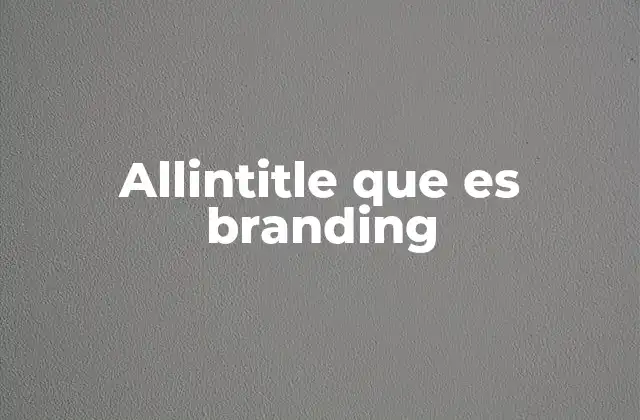 Allintitle que es Branding