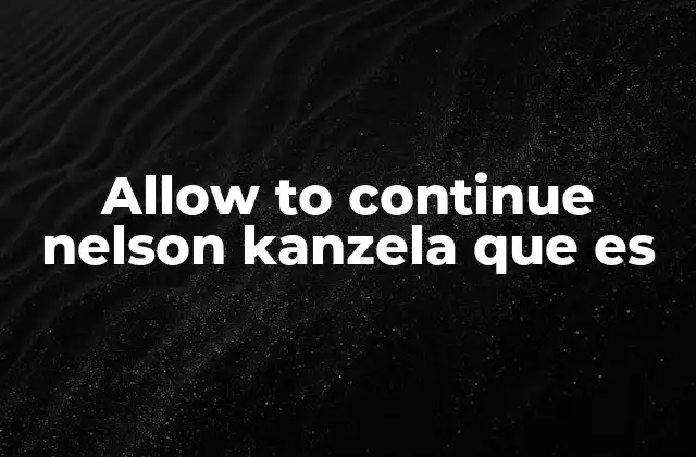 Allow To Continue Nelson Kanzela que es