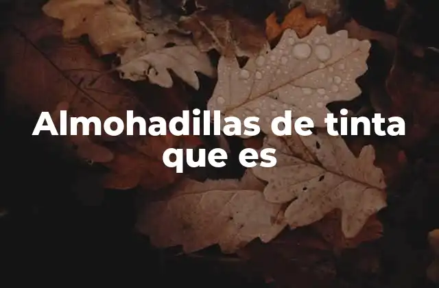 Almohadillas de Tinta que es 2 El papel de las almohadillas en el arte y la creatividad