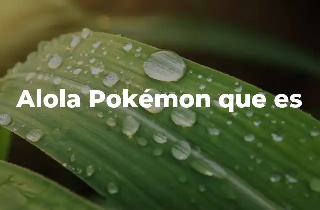 Alola Pokémon que es