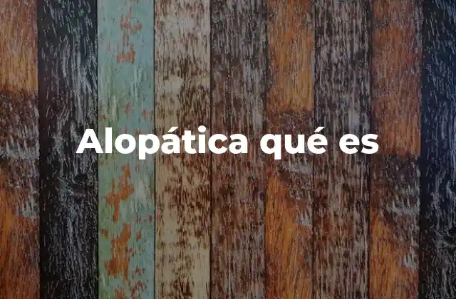 Alopática Qué es 2 El enfoque médico convencional