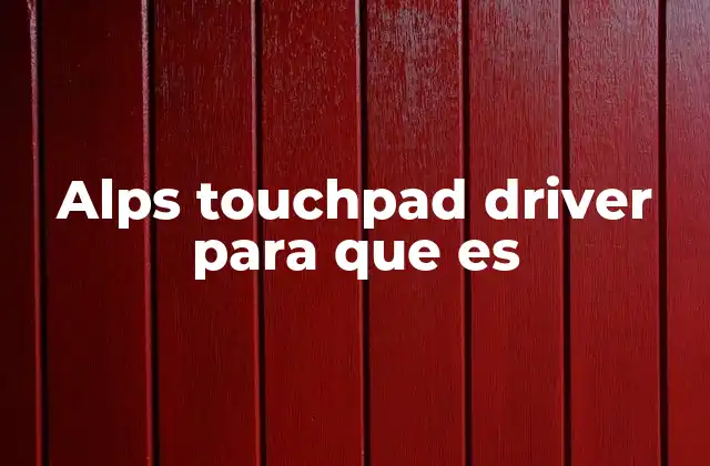 Alps Touchpad Driver para que es