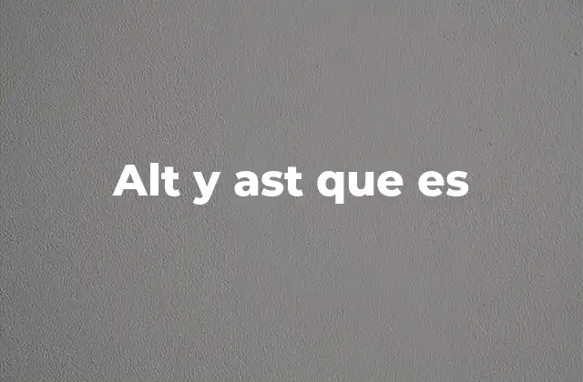 Alt y Ast que es