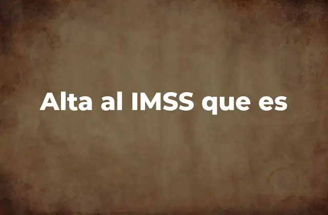 Cómo funciona el sistema de afiliación al IMSS