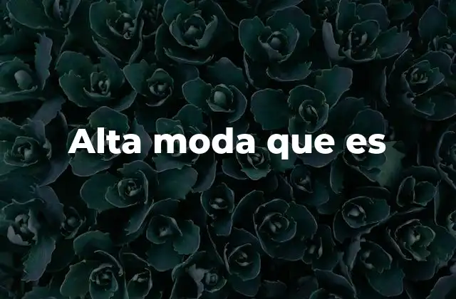 Alta Moda que es