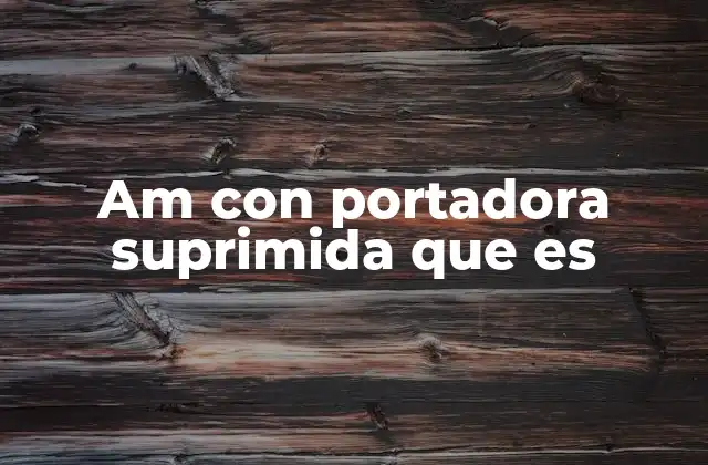 Am con Portadora Suprimida que es