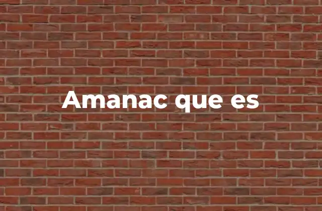 Amanac que es 2 El significado detrás de la expresión Amanac que es