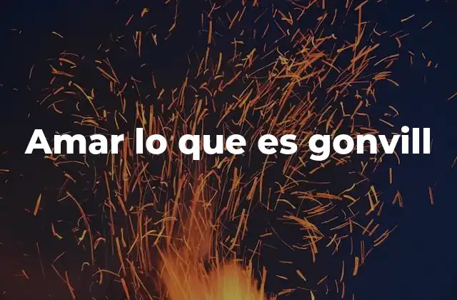 Amar Lo que es Gonvill