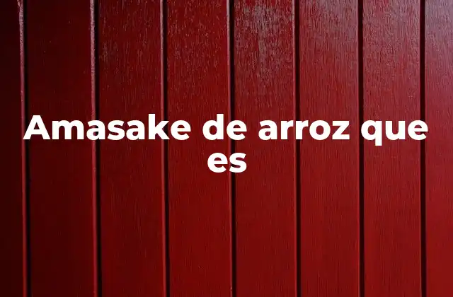 Amasake de Arroz que es
