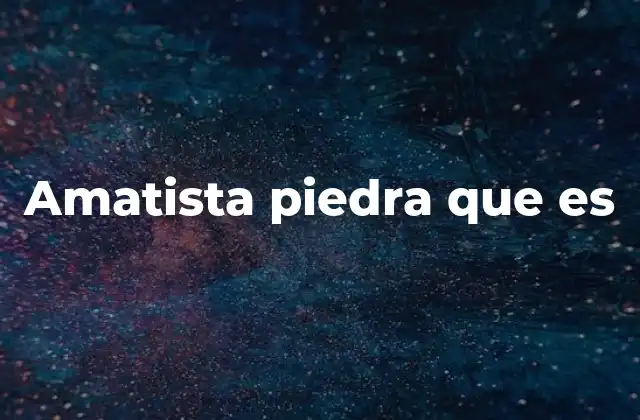 Amatista Piedra que es