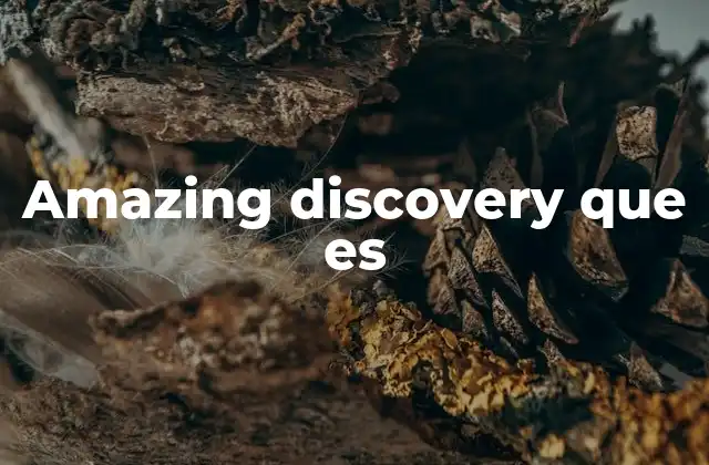 Amazing Discovery que es