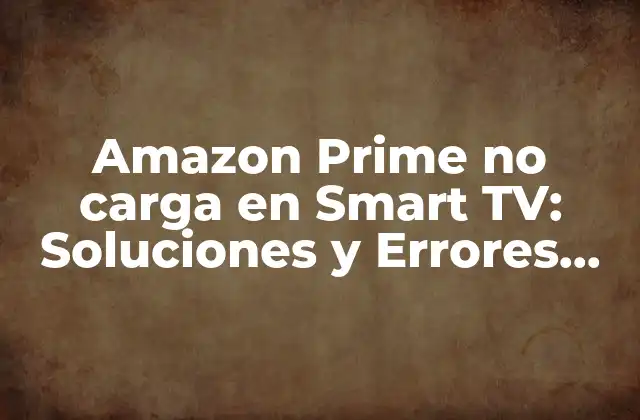 ¿Qué es Amazon Prime y cómo funciona en Smart TV?