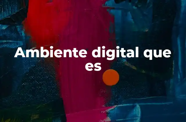 Ambiente Digital que es