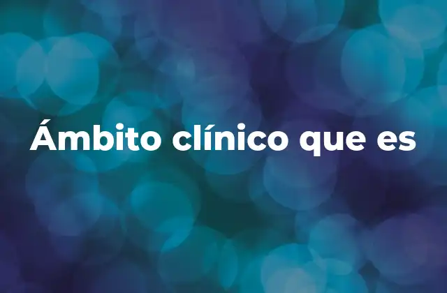 Ámbito Clínico que es