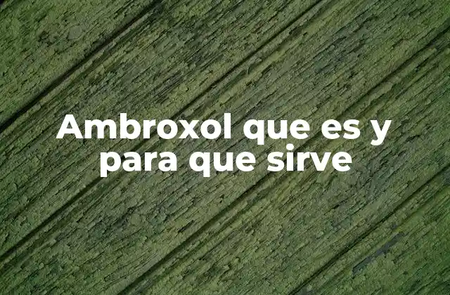 Ambroxol que es y para que Sirve