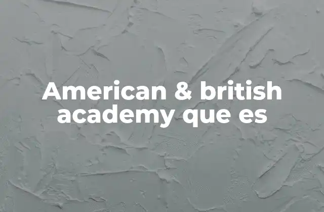 American & British Academy que es