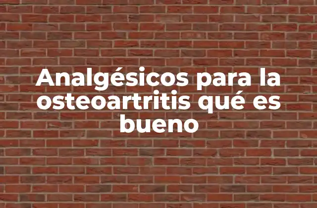 Cómo los analgésicos pueden influir en la calidad de vida de pacientes con osteoartritis