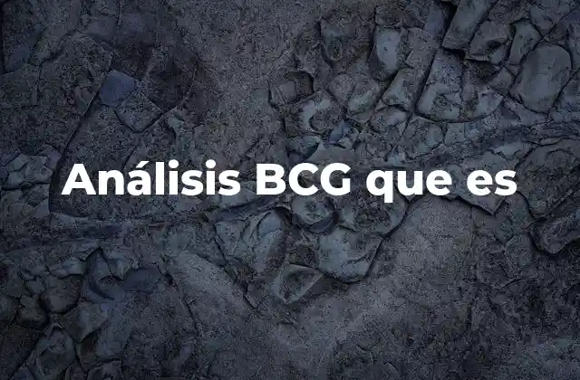 Cómo la matriz BCG ayuda a las empresas a priorizar sus inversiones