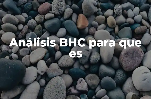 Análisis Bhc para que es