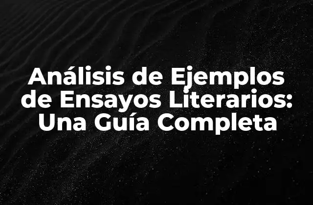 ¿Qué es un Ensayo Literario?
