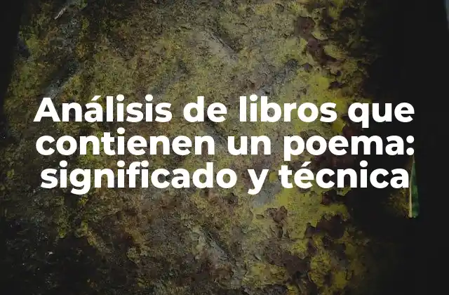 Análisis de Libros que Contienen un Poema: Significado y Técnica