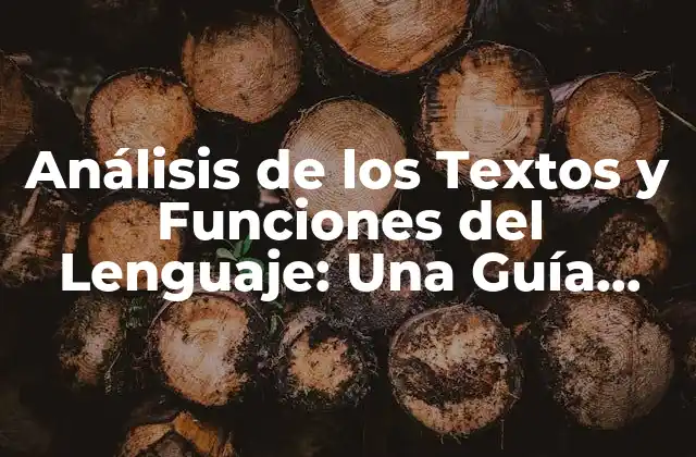 Análisis de los Textos y Funciones Del Lenguaje: una Guía Completa 2 Definición y Tipos de Textos