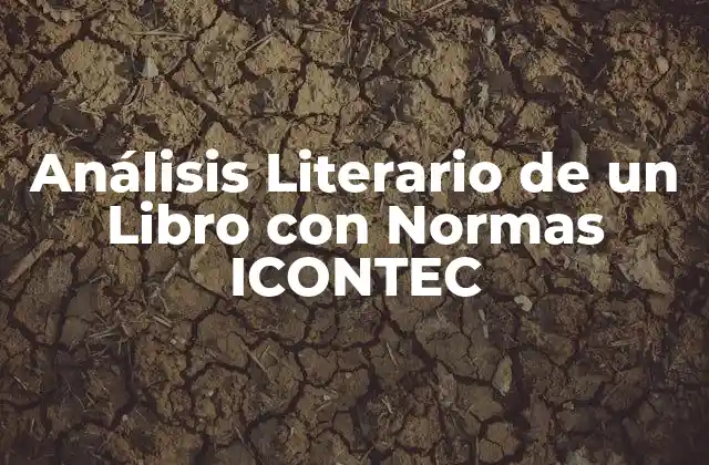 Análisis Literario de un Libro con Normas Icontec