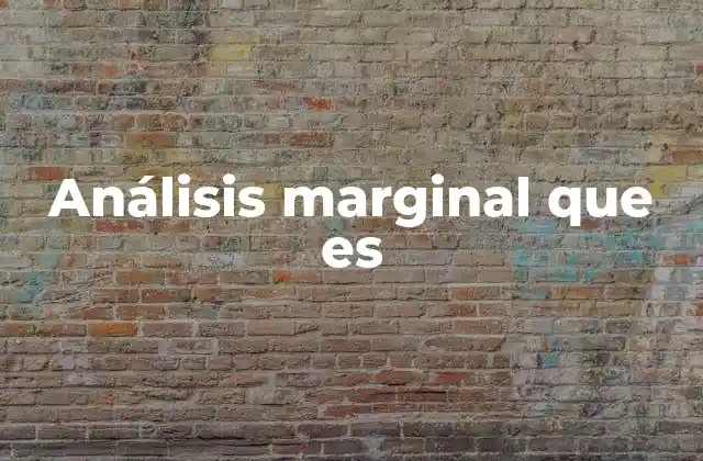 Análisis Marginal que es