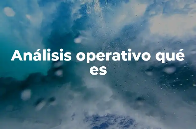 Análisis Operativo Qué es