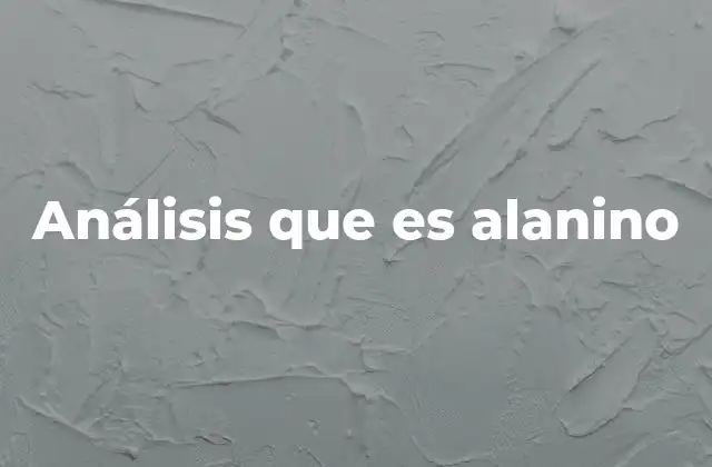 Análisis que es Alanino