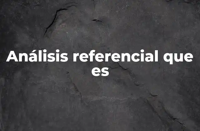 Análisis Referencial que es
