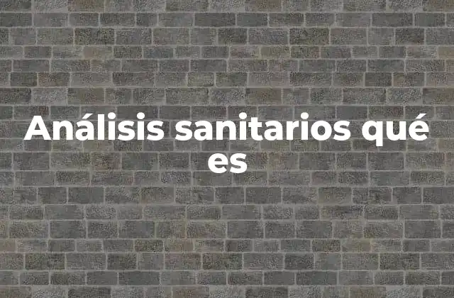 Análisis Sanitarios Qué es