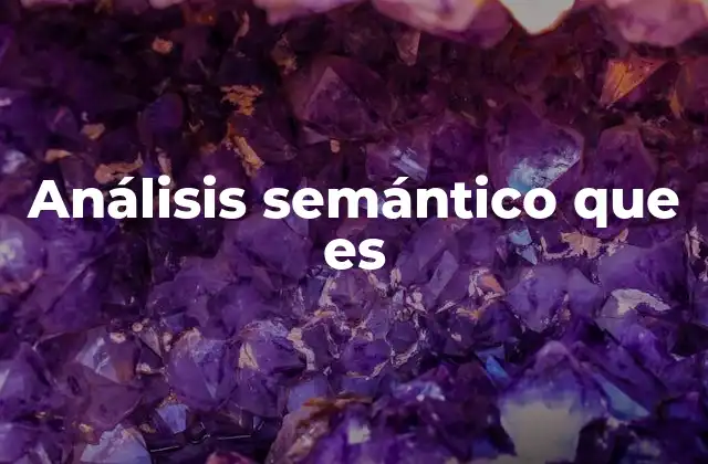 Análisis Semántico que es