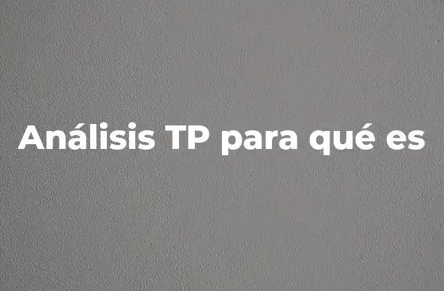 Análisis Tp para Qué es