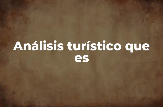 Análisis Turístico que es