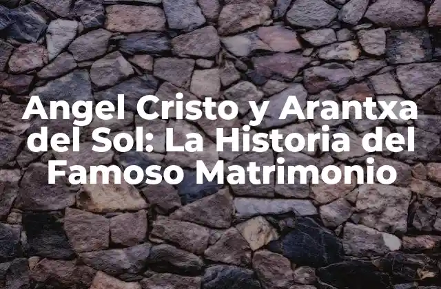 Angel Cristo y Arantxa Del Sol: la Historia Del Famoso Matrimonio