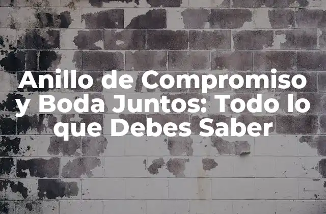 Anillo de Compromiso y Boda Juntos: Todo Lo que Debes Saber