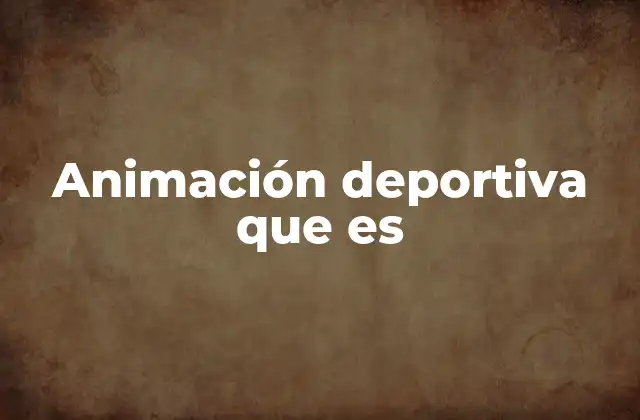 Animación Deportiva que es
