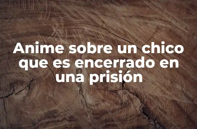 Anime sobre un Chico que es Encerrado en una Prisión 2 La evolución del encierro en el anime y su impacto en la narrativa